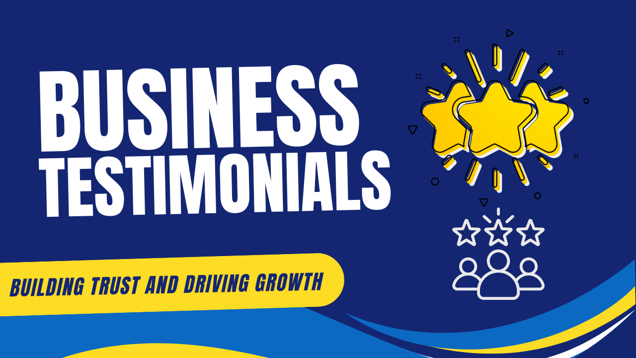 The Power of Testimonials: Building Trust and Driving Growth in Business