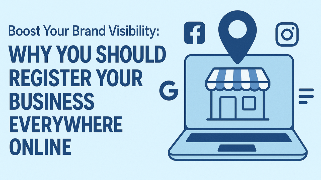 Boost Your Brand Visibility: Why You Should Register Your Business Everywhere Online
